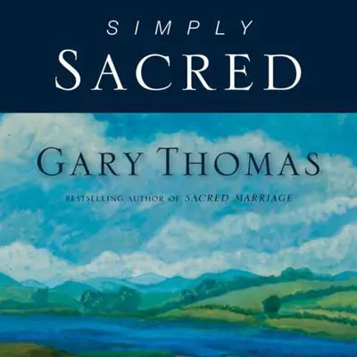 Simply Sacred: Daily Readings Audibook, by Gary Thomas