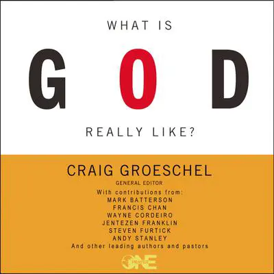 What Is God Really Like? Audibook, by Craig Groeschel