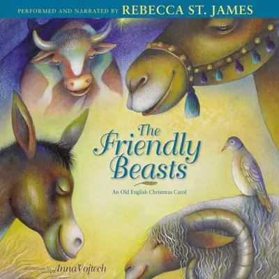 Friendly Beasts: An Old English Christmas Carol Audibook, by Rebecca St. James