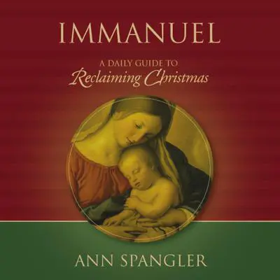 Immanuel: A Daily Guide to Reclaiming the True Meaning of Christmas Audibook, by Ann Spangler