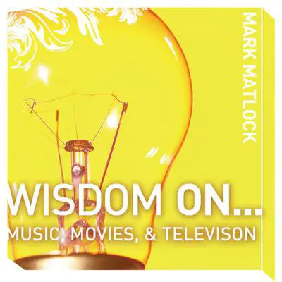 Wisdom On … Music, Movies and Television Audibook, by Mark Matlock