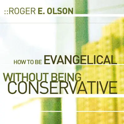 How to Be Evangelical without Being Conservative Audibook, by Roger E. Olson