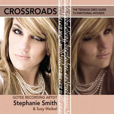 Crossroads: The Teenage Girl's Guide to Emotional Wounds Audibook, by Stephanie Smith