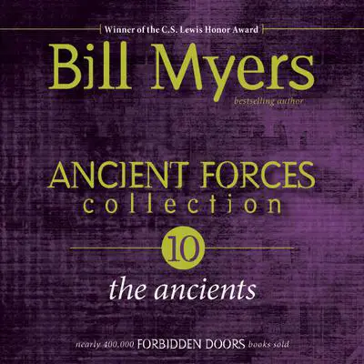 Ancient Forces Collection: The Ancients Audibook, by Bill Myers