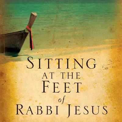 Sitting at the Feet of Rabbi Jesus: How the Jewishness of Jesus Can Transform Your Faith Audibook, by Ann Spangler