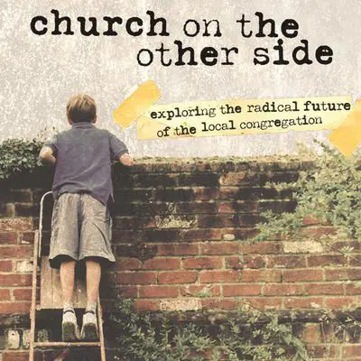 The Church on the Other Side: Exploring the Radical Future of the Local Congregation Audibook, by Brian D. McLaren
