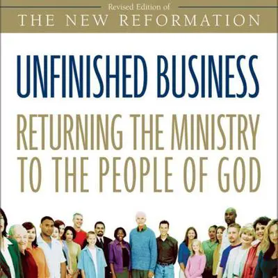 Unfinished Business: Returning the Ministry to the People of God Audibook, by Greg Ogden
