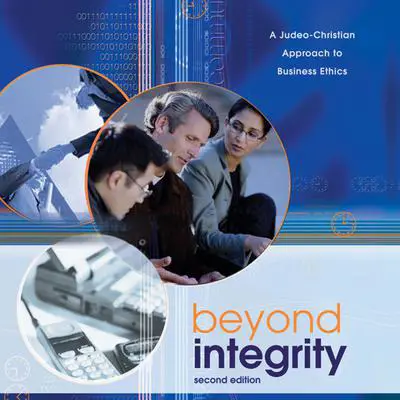 Beyond Integrity: A Judeo-Christian Approach to Business Ethics Audibook, by Scott B. Rae