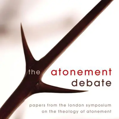 The Atonement Debate: Papers from the London Symposium on the Theology of Atonement Audibook, by Derek Tidball