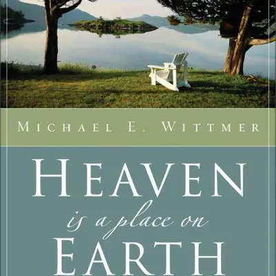 Heaven Is a Place on Earth: Why Everything You Do Matters to God Audibook, by Michael E. Wittmer