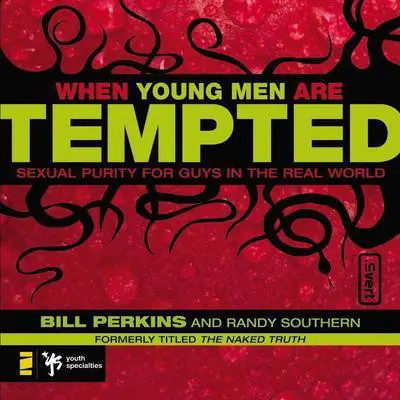 When Young Men Are Tempted: Sexual Purity for Guys in the Real World Audibook, by Bill Perkins