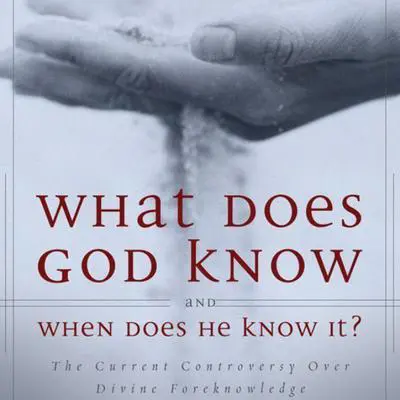 What Does God Know and When Does He Know It?: The Current Controversy over Divine Foreknowledge Audibook, by Millard J. Erickson