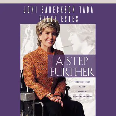 A Step Further: Growing Closer to God through Hurt and Hardship Audibook, by Joni Eareckson Tada