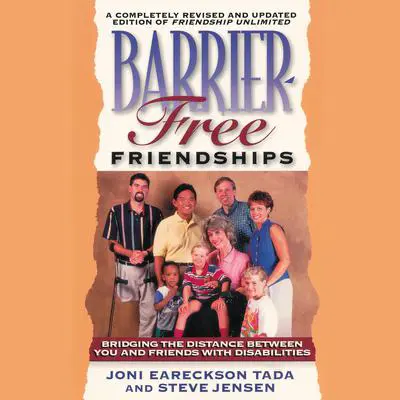 Barrier-Free Friendships: Bridging the Distance Between You and Friends with Disabilities Audibook, by Joni Eareckson Tada