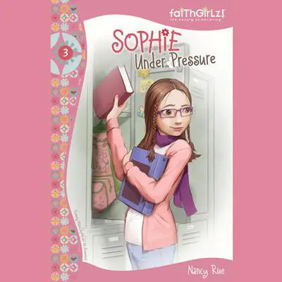 Sophie Under Pressure Audibook, by Nancy N. Rue