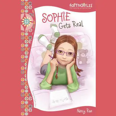 Sophie Gets Real Audibook, by Nancy N. Rue
