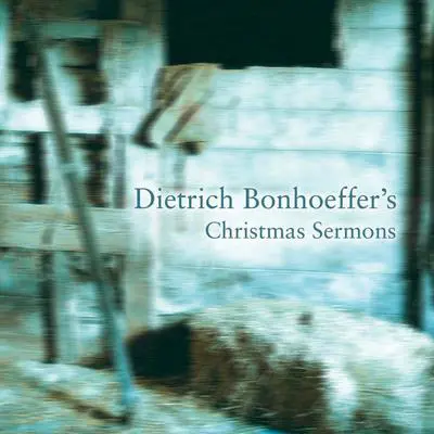 Dietrich Bonhoeffer's Christmas Sermons Audibook, by Dietrich Bonhoeffer