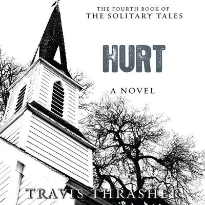 Hurt: A Novel Audibook, by Travis Thrasher