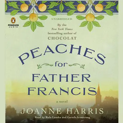 Peaches for Father Francis: A Novel Audibook, by Joanne Harris