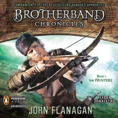 The Hunters: Brotherband Chronicles, Book 3 Audibook, by John Flanagan