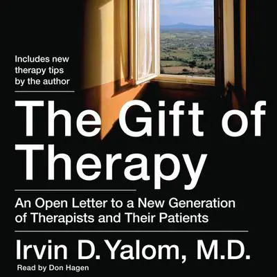 The Gift of Therapy: An Open Letter to a New Generation of Therapists and Their Patients Audibook, by Irvin D. Yalom