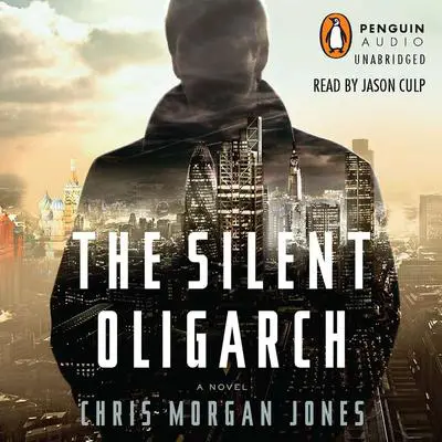 The Silent Oligarch Audibook, by Christopher Morgan Jones