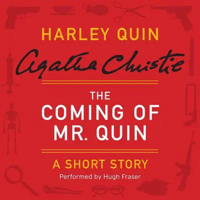 The Coming of Mr. Quin: A Harley Quin Short Story Audibook, by Agatha Christie
