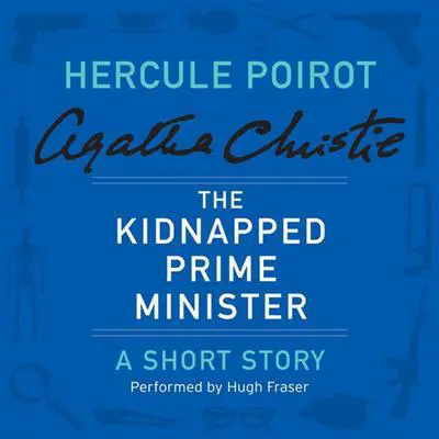 The Kidnapped Prime Minister: A Hercule Poirot Short Story Audibook, by Agatha Christie