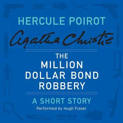 The Million Dollar Bond Robbery: A Hercule Poirot Short Story Audibook, by Agatha Christie