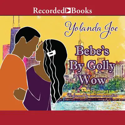 Bebe's By Golly Wow Audibook, by Yolanda Joe