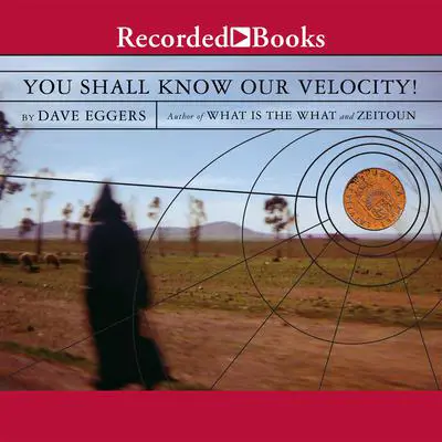 You Shall Know Our Velocity: (Or, Sacrament) Audibook, by Dave Eggers