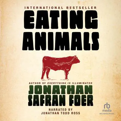 Eating Animals Audibook, by Jonathan Safran Foer