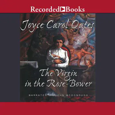 The Virgin in the Rose Bower: The Mysteries of Winterthurn Audibook, by Joyce Carol Oates