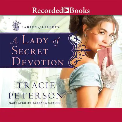 A Lady of Secret Devotion Audibook, by Tracie Peterson