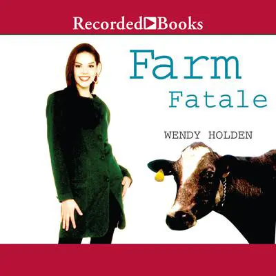 Farm Fatale: A Comedy of Country Manors Audibook, by Wendy Holden