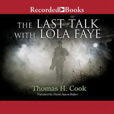 The Last Talk with Lola Faye Audibook, by Thomas H. Cook
