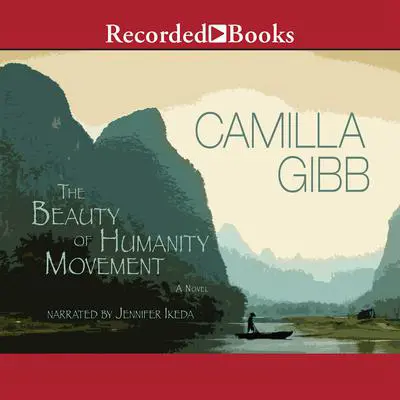The Beauty of Humanity Movement: A Novel Audibook, by Camilla Gibb