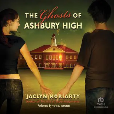 The Ghosts of Ashbury High Audibook, by Jaclyn Moriarty