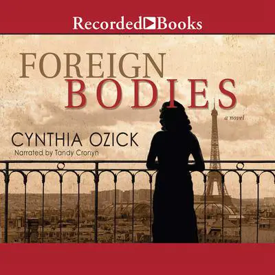 Foreign Bodies Audibook, by Cynthia Ozick