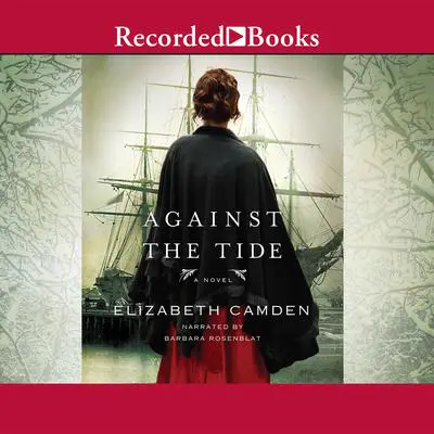 Against the Tide Audibook, by Elizabeth Camden