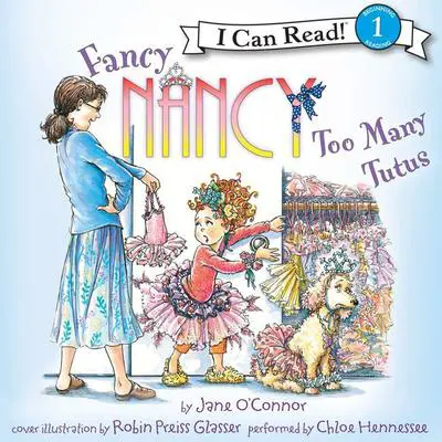 Fancy Nancy: Too Many Tutus Audibook, by Jane O’Connor