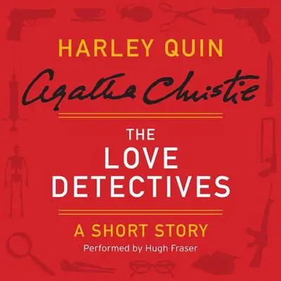 The Love Detectives: A Harley Quin Short Story Audibook, by Agatha Christie