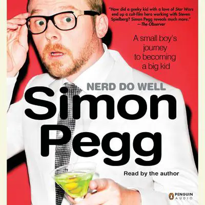 Nerd Do Well: A Small Boy's Journey to Becoming a Big Kid Audibook, by Simon Pegg