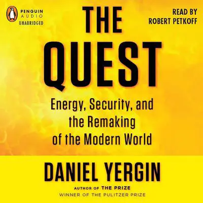 The Quest: Energy, Security, and the Remaking of the Modern World Audibook, by Daniel Yergin