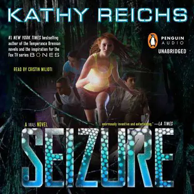 Seizure: A Virals Novel Audibook, by Kathy Reichs