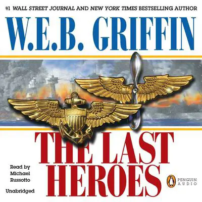 The Last Heroes: A Men at War Novel Audibook, by W. E. B. Griffin
