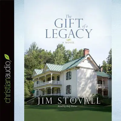 Gift of a Legacy: A Novel Audibook, by Jim Stovall