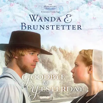 Goodbye to Yesterday Audibook, by Wanda E. Brunstetter