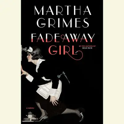 Fadeaway Girl: A Novel Audibook, by Martha Grimes