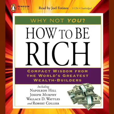 How to Be Rich: Compact Wisdom from the World's Greatest Wealth-Builders Audibook, by Robert Collier